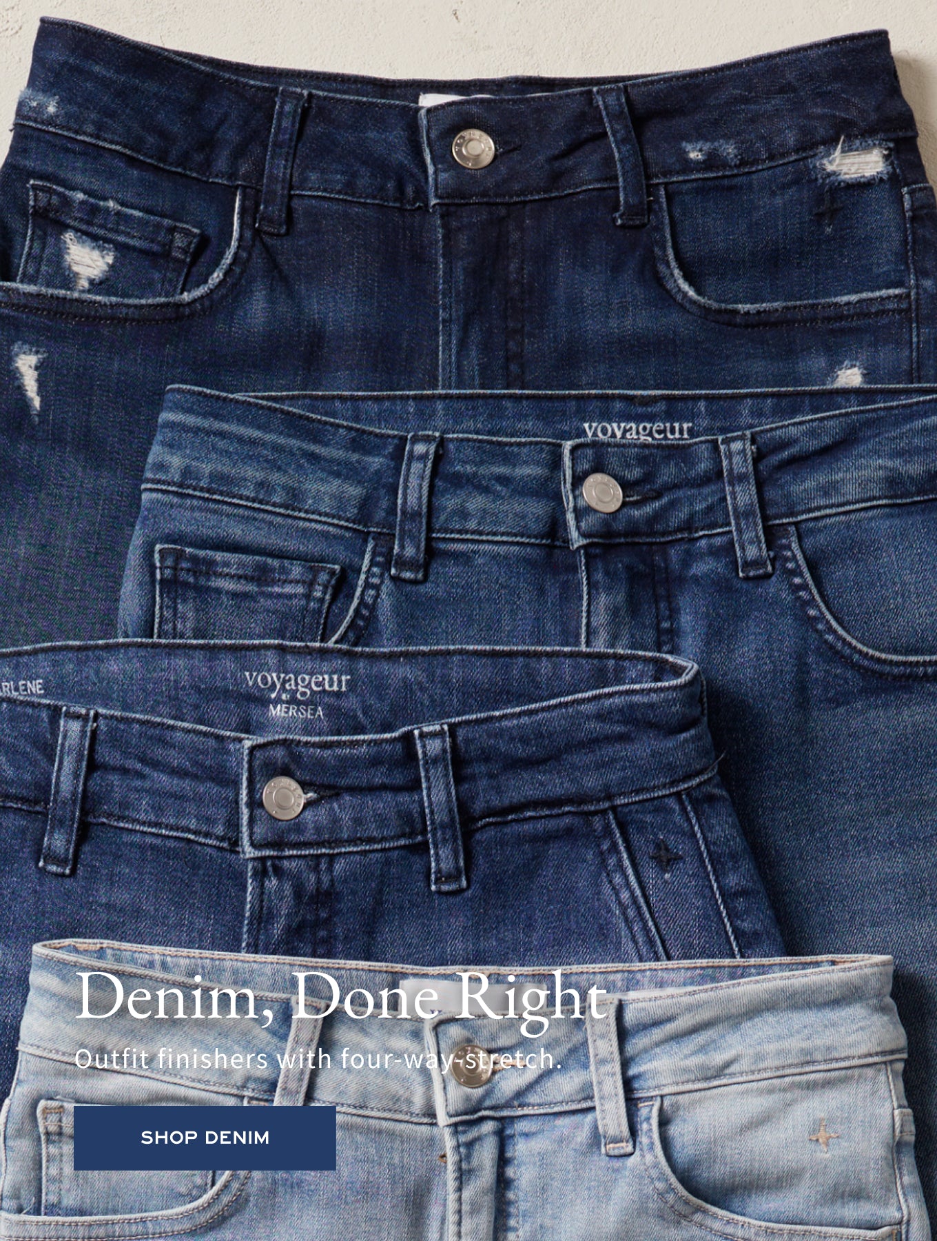 Denim jeans in shades of dark and light blue with four-way stretch. Text: Denim, Done Right. Outfit finishers with four-way stretch. SHOP DENIM