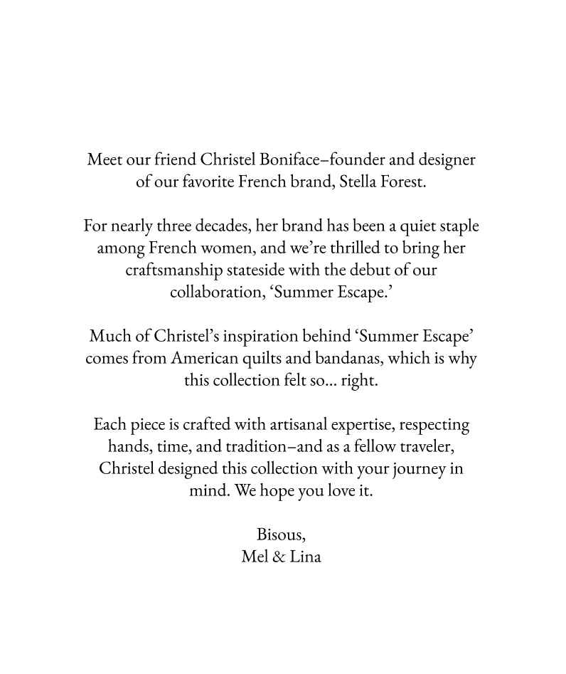 Promotional graphic introducing a collaboration with Christel Boniface of Stella Forest. Text: 'Meet our friend Christel Boniface—founder and designer of our favorite French brand, Stella Forest. For nearly three decades, her brand has been a quiet staple among French women, and we’re thrilled to bring her craftsmanship seaside with the debut of our collaboration, ‘Summer Escape.’ Much of Christel’s inspiration behind ‘Summer Escape’ comes from American quilts and bandanas, which is why this collection felt